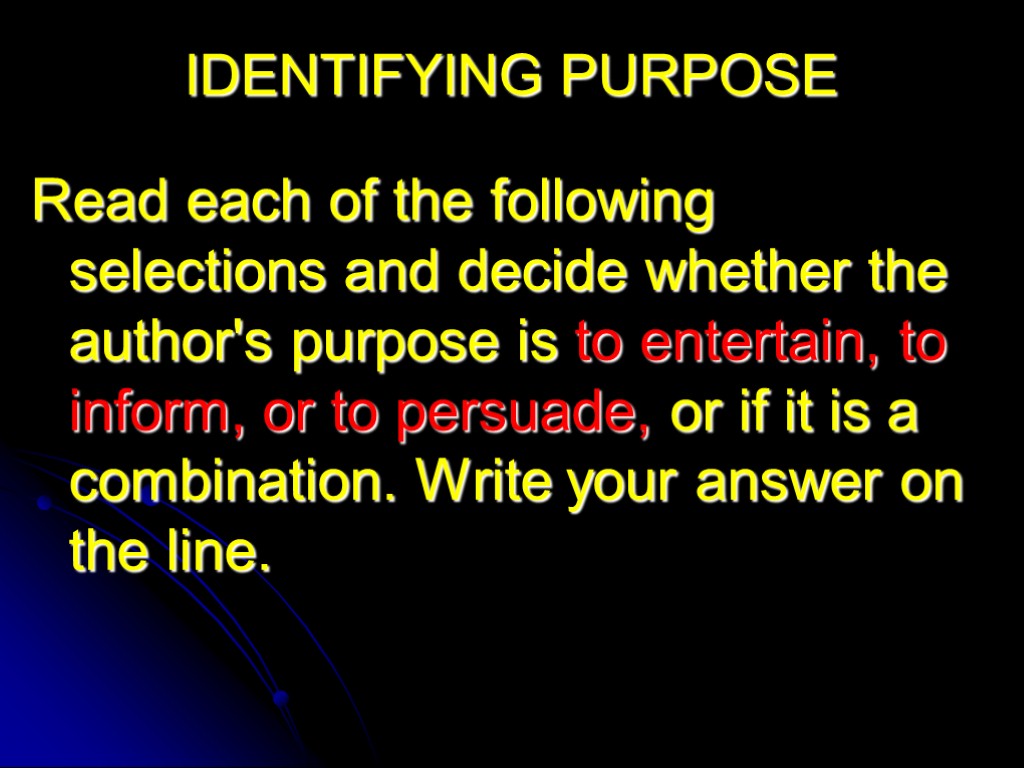 IDENTIFYING PURPOSE Read each of the following selections and decide whether the author's purpose